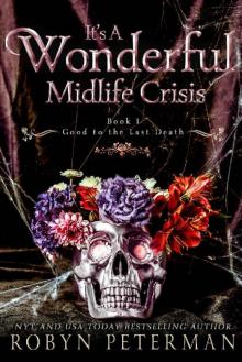 It's A Wonderful Midlife Crisis : A Paranormal Women's Fiction Novel: Good To The Last Death Book One