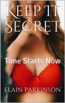 Keep It Secret: Time Starts Now (Part Book 1)