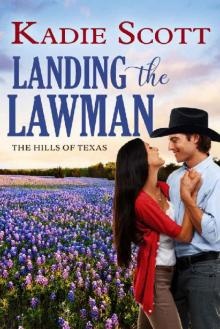 Landing the Lawman (The Hills of Texas Book 5)