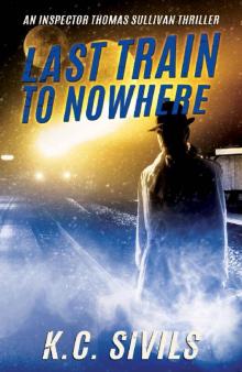 Last Train To Nowhere (The Chronicles of Inspector Thomas Sullivan Book 2)