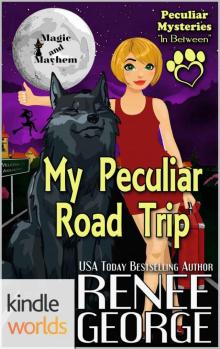 Magic and Mayhem: My Peculiar Road Trip (Kindle Worlds Novella) (Peculiar Mysteries Book 6)