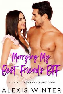 Marrying My Best Friend's BFF: A Friends to Lovers, Accidental Baby Romance (Love You Forever Book 2)