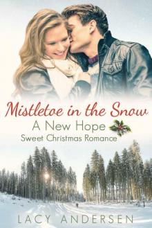 Mistletoe in the Snow: A New Hope Sweet Christmas Romance - Book 1