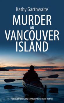 MURDER ON VANCOUVER ISLAND: Hatred, prejudice, or a heinous crime without motive?