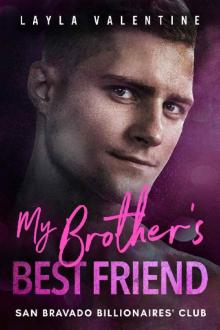 My Brother's Best Friend - A Second Chance Romance (San Bravado Billionaire's Club Book 8)