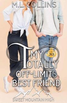 My Totally Off-Limits Best Friend: A YA Sweet Romance (Sweet Mountain High, Year 2: A Sweet YA Romance Series)