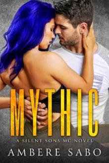 Mythic: A Silent Sons MC Novel Book Five