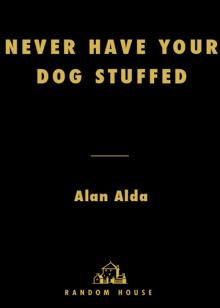 Never Have Your Dog Stuffed: And Other Things I've Learned