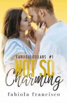 Not So Charming: A Hate to Lovers Romance (Carlisle Cellars Book 1)