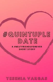 QuintupleDate (#BestFriendsForever Short Story)
