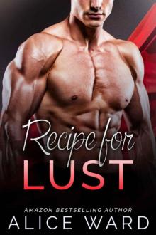 Recipe for Lust: An Alpha Billionaire Romance Novel