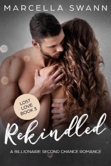 Rekindled: A Billionaire Second Chance Romance (Lost Love Book 3)