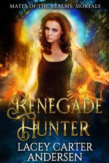 Renegade Hunter: A WhyChoose Demon Romance (Mates of the Realms: Mortals Book 1)