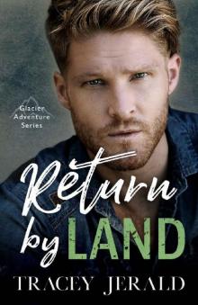 Return by Land (Glacier Adventure Series Book 2)