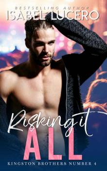 Risking it All: An M/M, rockstar, second chance romance (Kingston Brothers Book 4)