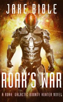 Roak's War: A Roak: Galactic Bounty Hunter Novel