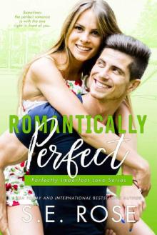 Romantically Perfect: A Friends to Lovers Romantic Comedy (Perfectly Imperfect Love Series Book 3)