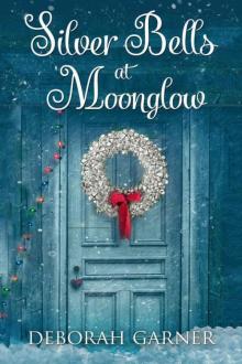 Silver Bells At Moonglow (The Moonglow Christmas Series Book 2)