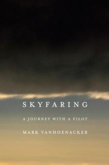 Skyfaring: A Journey With a Pilot