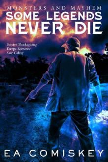 Some Legends Never Die (Monsters and Mayhem Book 2)