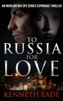 Spy Thriller: To Russia for Love: An Espionage and Pulp Fiction Political Thriller