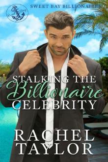 Stalking the Billionaire Celebrity (Sweet Bay Billionaires Book 2)