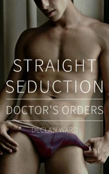 Straight Seduction: Doctor's Orders