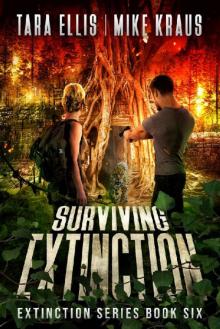 Surviving Extinction - The Extinction Series Book 6: A Thrilling Post-Apocalyptic Survival Series