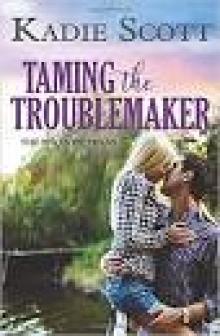 Taming the Troublemaker (The Hills of Texas Book 3)