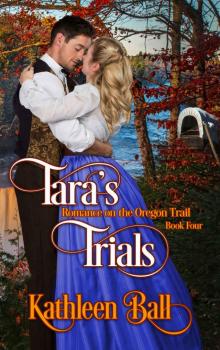 Tara's Trials (Romance on the Oregon Trail Book 4)