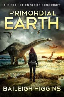 The Extinction Series | Book 8 | Primordial Earth 8