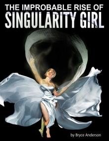 The Improbable Rise of Singularity Girl