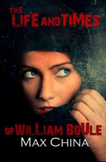 The Life and Times of William Boule.: Dead girls tell no tales. A heart-pounding action thriller...