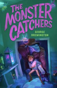 The Monster Catchers--A Bailey Buckleby Story