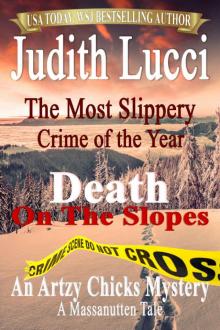 The Most Slippery Crime of the Year: Death On The Slopes: A Massanutten Tale (The Artzy Chicks Book 4)