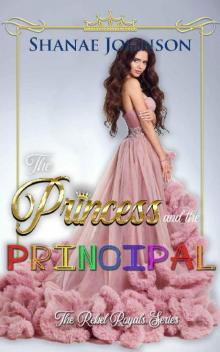 The Princess and the Principal: a Sweet Royal Romance (The Rebel Royals Series Book 5)