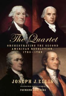 The Quartet: Orchestrating the Second American Revolution, 1783-1789