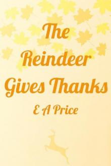 The Reindeer Gives Thanks (Reindeer Holidays Book 6)