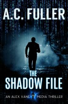 The Shadow File (An Alex Vane Media Thriller, Book 4)
