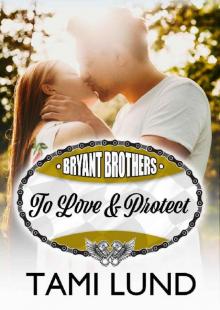 To Love & Protect (Bryant Brothers Book 2)