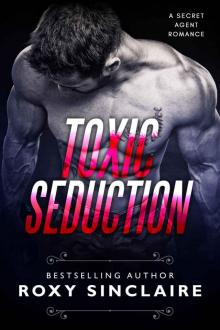 Toxic Seduction (Romantic Secret Agents Series Book 3)