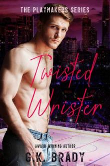 Twisted Wrister: A Next-Door-Neighbor Sports Romance (The Playmakers Series Hockey Romances Book 7)