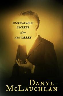 Unspeakable Secrets of the Aro Valley