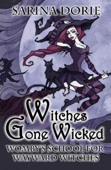 Witches Gone Wicked: A Cozy Witch Mystery (Womby's School for Wayward Witches Book 3)