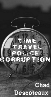 Time Travel Police Corruption