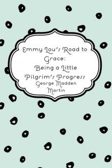 Emmy Lou's Road to Grace: Being a Little Pilgrim's Progress