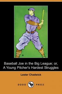 Baseball Joe in the Big League; or, A Young Pitcher's Hardest Struggles