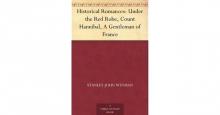 Historical Romances: Under the Red Robe, Count Hannibal, A Gentleman of France