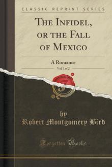 The Infidel; or, the Fall of Mexico. Vol. II.