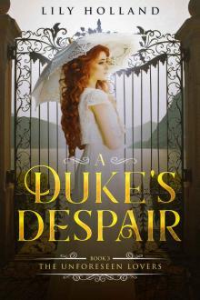 A Duke's Despair (The Unforeseen Lovers Book 3)